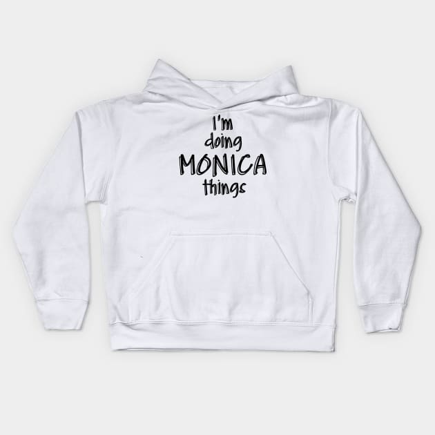 i'm doing MONICA things Kids Hoodie by NAYAZstore